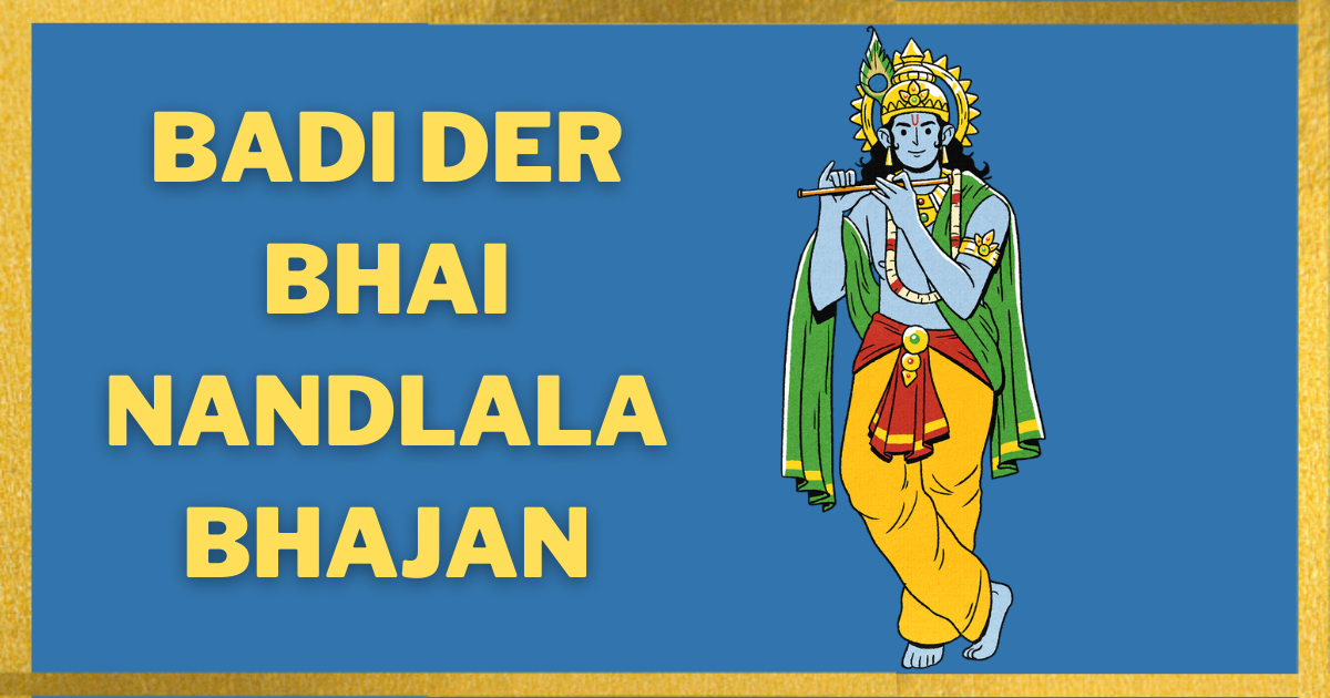 Badi-Der-Bhai-Nandlala-Bhajan-Lyrics