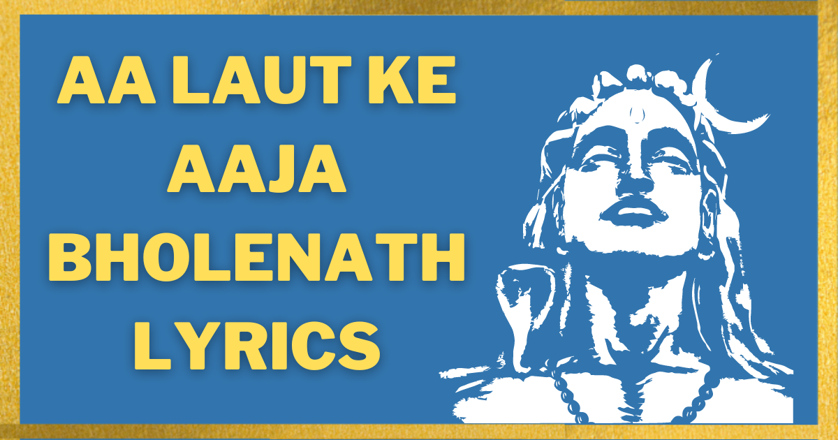 Aa-Laut-Ke-Aaja-Bholenath-Lyrics